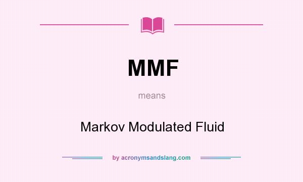 What does MMF mean? It stands for Markov Modulated Fluid
