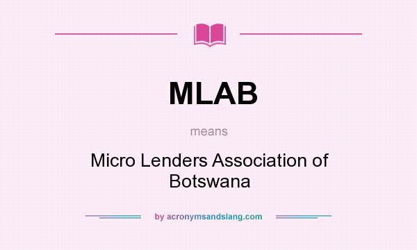 What does MLAB mean? It stands for Micro Lenders Association of Botswana