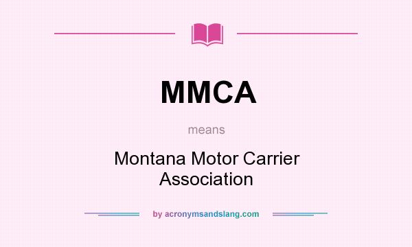 What does MMCA mean? It stands for Montana Motor Carrier Association