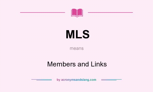 What does MLS mean? It stands for Members and Links