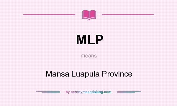 What does MLP mean? It stands for Mansa Luapula Province