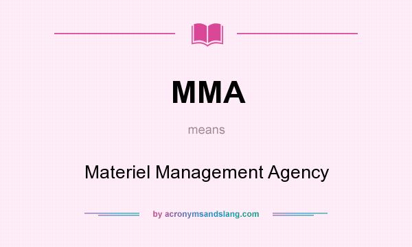 What does MMA mean? It stands for Materiel Management Agency