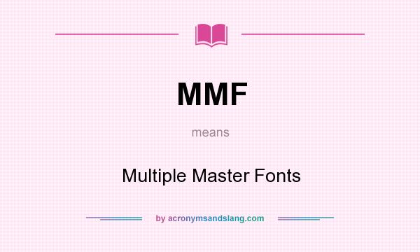 What does MMF mean? It stands for Multiple Master Fonts