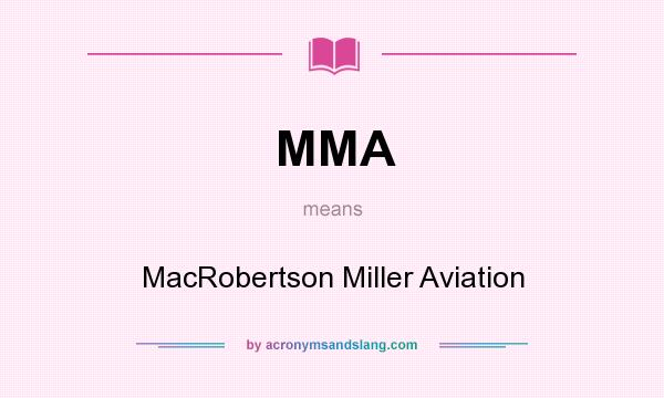 What does MMA mean? It stands for MacRobertson Miller Aviation