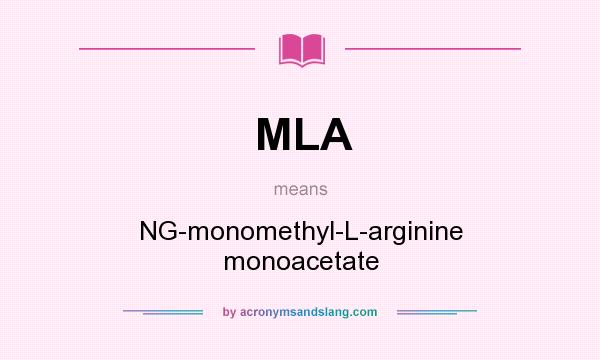 What does MLA mean? It stands for NG-monomethyl-L-arginine monoacetate