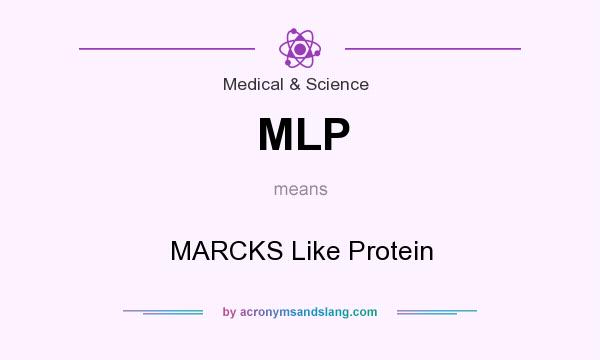 What does MLP mean? It stands for MARCKS Like Protein