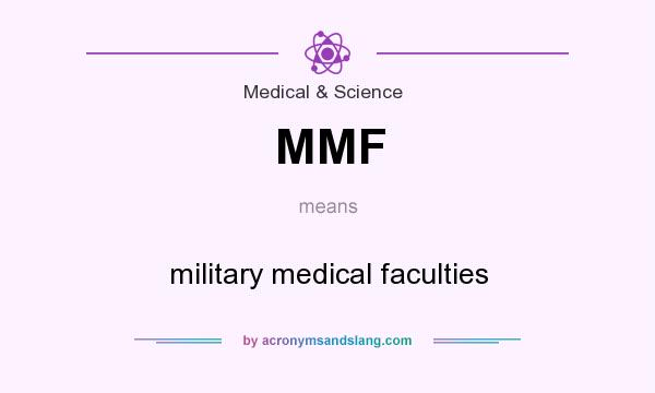 What does MMF mean? It stands for military medical faculties