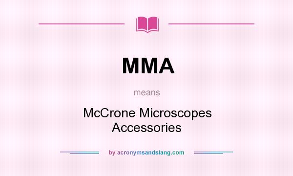 What does MMA mean? It stands for McCrone Microscopes Accessories
