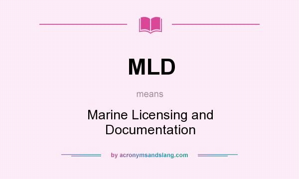 What does MLD mean? It stands for Marine Licensing and Documentation
