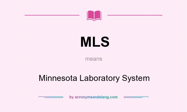 What does MLS mean? It stands for Minnesota Laboratory System