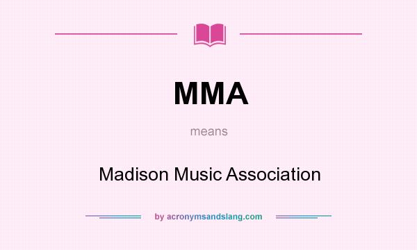 What does MMA mean? It stands for Madison Music Association