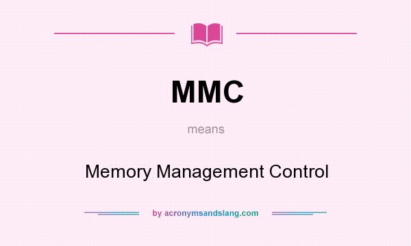 What does MMC mean? It stands for Memory Management Control