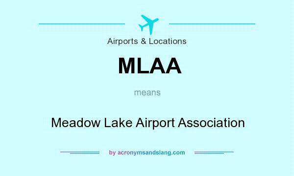 What does MLAA mean? It stands for Meadow Lake Airport Association