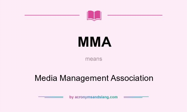 What does MMA mean? It stands for Media Management Association