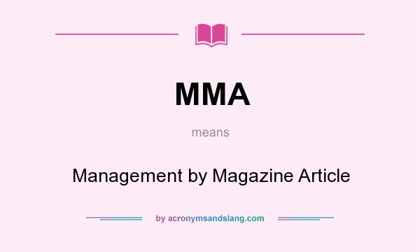 What does MMA mean? It stands for Management by Magazine Article