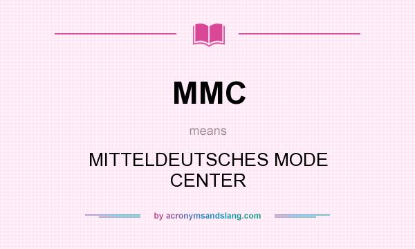 What does MMC mean? It stands for MITTELDEUTSCHES MODE CENTER