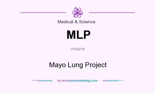 What does MLP mean? It stands for Mayo Lung Project
