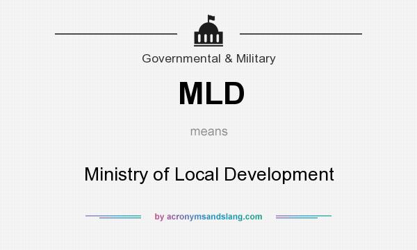 What does MLD mean? It stands for Ministry of Local Development