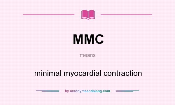 What does MMC mean? It stands for minimal myocardial contraction