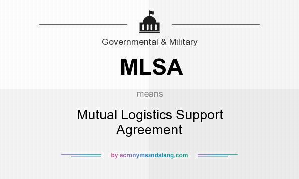 What does MLSA mean? It stands for Mutual Logistics Support Agreement