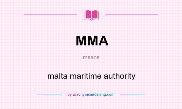What does MMA mean? It stands for malta maritime authority