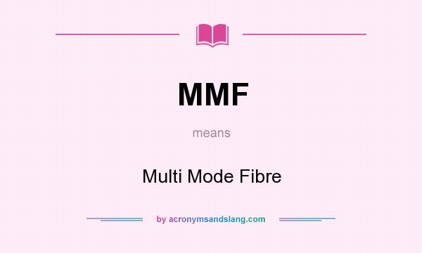 What does MMF mean? It stands for Multi Mode Fibre