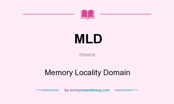 What does MLD mean? It stands for Memory Locality Domain