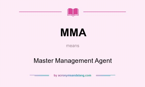 What does MMA mean? It stands for Master Management Agent