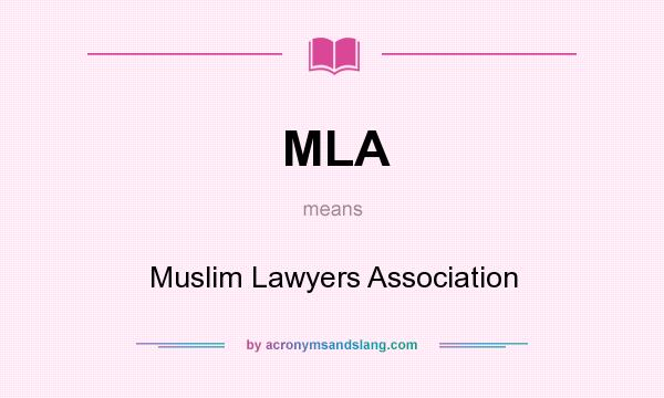 What does MLA mean? It stands for Muslim Lawyers Association