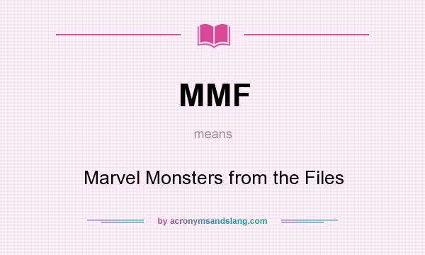 What does MMF mean? It stands for Marvel Monsters from the Files