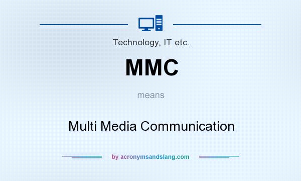 What does MMC mean? It stands for Multi Media Communication