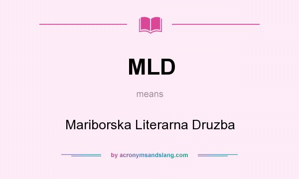 What does MLD mean? It stands for Mariborska Literarna Druzba