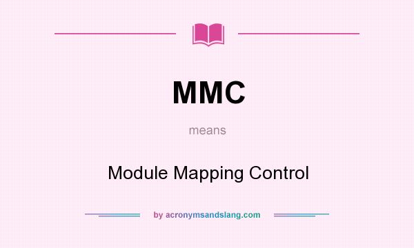 What does MMC mean? It stands for Module Mapping Control
