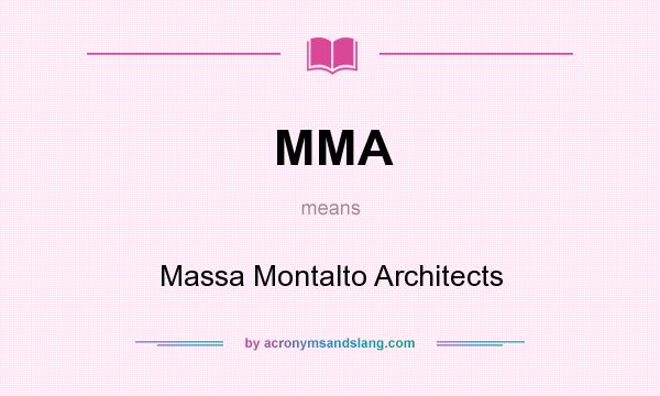 What does MMA mean? It stands for Massa Montalto Architects