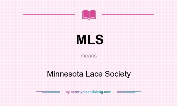 What does MLS mean? It stands for Minnesota Lace Society
