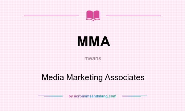 What does MMA mean? It stands for Media Marketing Associates