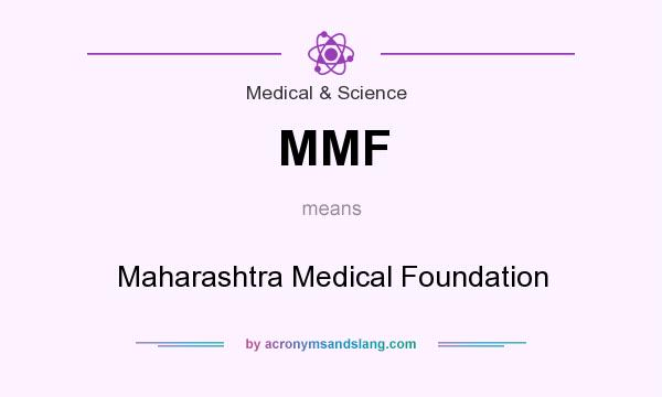 What does MMF mean? It stands for Maharashtra Medical Foundation