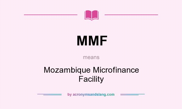 What does MMF mean? It stands for Mozambique Microfinance Facility