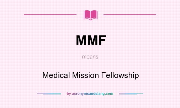 What does MMF mean? It stands for Medical Mission Fellowship