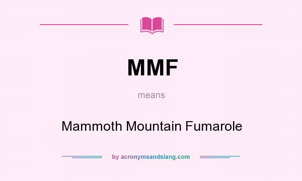 What does MMF mean? It stands for Mammoth Mountain Fumarole