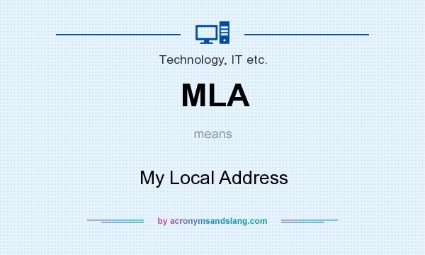 What does MLA mean? It stands for My Local Address