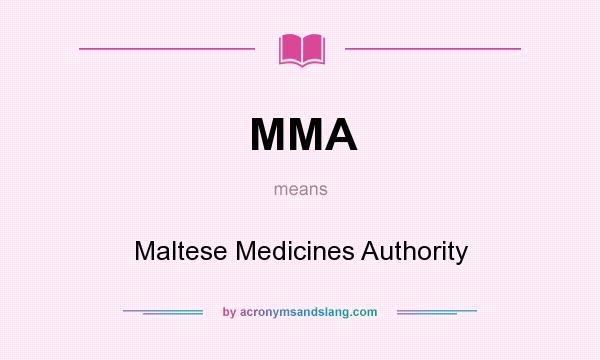 What does MMA mean? It stands for Maltese Medicines Authority