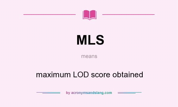 What does MLS mean? It stands for maximum LOD score obtained