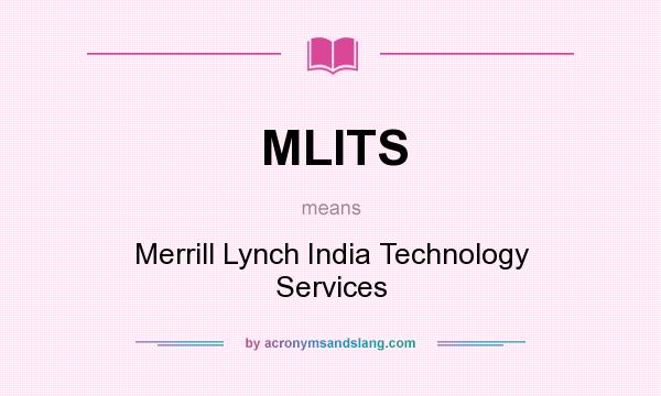 What does MLITS mean? It stands for Merrill Lynch India Technology Services