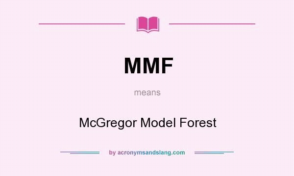 What does MMF mean? It stands for McGregor Model Forest