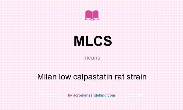 What does MLCS mean? It stands for Milan low calpastatin rat strain
