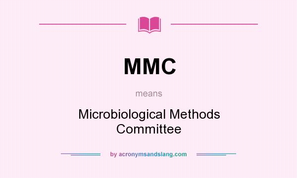 What does MMC mean? It stands for Microbiological Methods Committee
