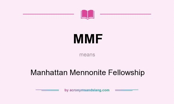 What does MMF mean? It stands for Manhattan Mennonite Fellowship