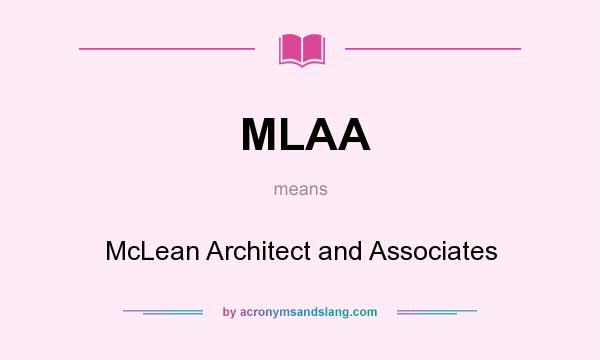 What does MLAA mean? It stands for McLean Architect and Associates