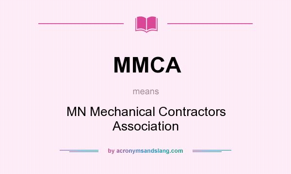 What does MMCA mean? It stands for MN Mechanical Contractors Association
